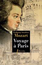 Couverture du livre « Voyage à Paris » de Wolfgang-Amadeus Mozart aux éditions Libretto