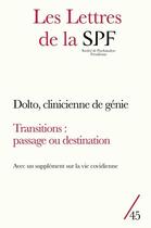 Couverture du livre « Les lettres de la spf n 45 - 3 dossiers : dolto, clinicienne de genie ; vie covidienne : transfert(s » de  aux éditions Campagne Premiere