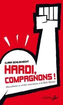 Couverture du livre « Hardi, compagnons ! masculinités et virilité anarchistes à la Belle Epoque » de Clara Schildknecht aux éditions Libertalia