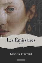 Couverture du livre « Les Émissaires » de Gabrielle Fourcault aux éditions Complicites