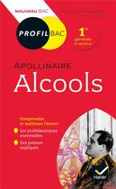 Couverture du livre « Apollinaire, alcools ; toutes les clés d'analyse pour le bac » de Claude Morhange-Begue et Pierre Lartigue aux éditions Hatier