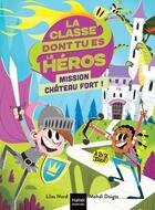 Couverture du livre « La classe dont tu es le héros Tome 1 : mission château fort ! » de Lilas Nord et Mehdi Doigts aux éditions Hatier