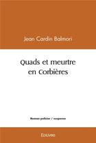 Couverture du livre « Quads et meurtre en corbieres » de Cardin Balmori Jean aux éditions Edilivre