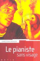 Couverture du livre « Le pianiste sans visage » de Christian Grenier aux éditions Rageot