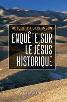 Couverture du livre « Enquête sur le Jésus historique » de Robert J. Hutchinson aux éditions Salvator