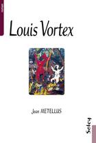 Couverture du livre « Louis Vortex » de Jean Metellus aux éditions Maisonneuve Larose