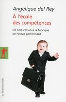 Couverture du livre « À l'école des compétences » de Angelique Del Rey aux éditions La Decouverte