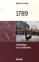 Couverture du livre « 1789, l'héritage et la mémoire » de Michel Vovelle aux éditions Privat