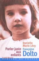 Couverture du livre « Parler juste aux enfants » de Dolto/Levy aux éditions Mercure De France