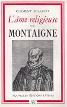 Couverture du livre « L'âme religieuse de Montaigne » de Clement Scafert aux éditions Nel