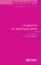 Couverture du livre « La gauche en Amérique latine, 1998-2012 » de Olivier Dabene aux éditions Presses De Sciences Po