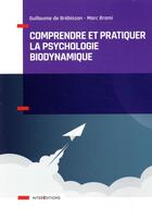 Couverture du livre « Comprendre et pratiquer la psychothérapie biodynamique » de Brebisson Guillaume aux éditions Intereditions