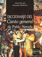 Couverture du livre « Diccionario del canto general de pablo neruda » de Sicard/Moreno aux éditions Ellipses