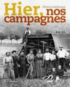 Couverture du livre « Hier, nos campagnes » de Pierre Gulcheney aux éditions La Martiniere