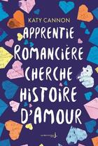 Couverture du livre « Apprentie romancière cherche histoire d'amour » de Katy Cannon aux éditions La Martiniere Jeunesse