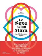 Couverture du livre « Le sexe selon Maïa ; au-delà des idées reçues » de Maia Mazaurette et Charlotte Molas aux éditions La Martiniere