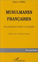Couverture du livre « Musulmanes françaises ; des pratiquantes voilées à l'université » de Nancy Venel aux éditions L'harmattan