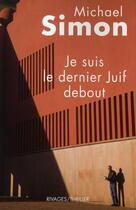 Couverture du livre « Je suis le dernier juif debout » de Michael Simon aux éditions Rivages