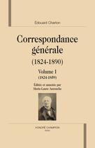 Couverture du livre « Correspondance générale (1824-1890). t.1t.2. édité par m.-l. Aurenche » de Edouard Charton aux éditions Honore Champion