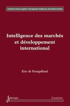 Couverture du livre « Intelligence des marchés et développement international » de Eric De Fontgalland aux éditions Hermes Science Publications