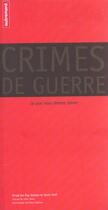 Couverture du livre « Crimes de guerres ; ce que nous devons savoir » de Roy Gutman et Remy Ourdan et David Rieff et Stephanie Maupas aux éditions Autrement