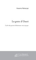 Couverture du livre « La Geste D'Ossei » de Kwamé Maherpa aux éditions Le Manuscrit