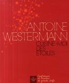 Couverture du livre « Cuisine-moi des étoiles » de Antoine Westermann aux éditions Cherche Midi