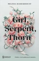Couverture du livre « Girl, serpent, thorn » de Melissa Bashardoust aux éditions Stardust