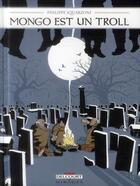 Couverture du livre « Mongo est un troll » de Philippe Squarzoni aux éditions Delcourt