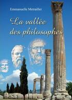 Couverture du livre « La vallée des philosophes » de Emmanuelle Metrailler aux éditions Benevent