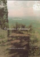 Couverture du livre « Ô saisons, ô chateaux ; château de Hautefort » de Francois Rouan aux éditions Somogy