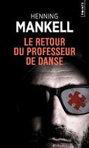 Couverture du livre « Le retour du professeur de danse » de Henning Mankell aux éditions Points