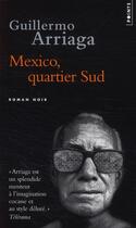 Couverture du livre « Mexico, quartier sud » de Guillermo Arriaga aux éditions Points