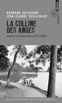 Couverture du livre « La colline des anges ; retour au Vietnam (1972-1972) » de Raymond Depardon et Jean-Claude Guillebaud aux éditions Points