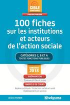 Couverture du livre « 100 fiches sur les institutions et acteurs de l'action sociale ; catégorie C, B et A (concours 2018) » de Jerome Fisman aux éditions Studyrama