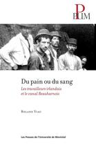 Couverture du livre « Du pain ou du sang - les travailleurs irlandais et le canal beauharnois » de Roland Viau aux éditions Les Presses De L'universite De Montreal