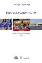 Couverture du livre « Traité de droit économique t.3 ; droit de la consommation » de Louis Vogel et Joseph Vogel aux éditions Bruylant