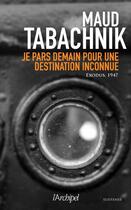 Couverture du livre « Je pars demain pour une destination inconnue » de Maud Tabachnik aux éditions Archipel