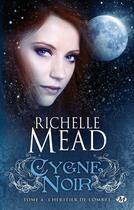 Couverture du livre « Cygne noir Tome 4 : l'héritier de l'ombre » de Richelle Mead aux éditions Milady