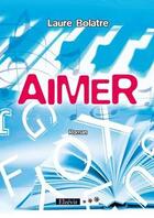 Couverture du livre « Aimer » de Laure Bolatre aux éditions Elzevir