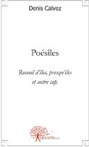 Couverture du livre « Poésiles ; recueil d'îles, presqu'îles et autre cap » de Denis Calvez aux éditions Edilivre