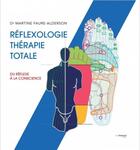 Couverture du livre « Réflexologie thérapie totale ; du réflexe à la conscience » de Martine Faure-Alderson aux éditions Guy Trédaniel