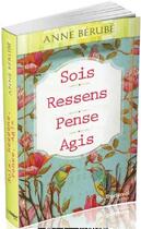 Couverture du livre « Sois, ressens, pense, agis » de Berube Anne aux éditions Guy Trédaniel