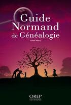 Couverture du livre « Guide normand de généalogie » de Gilles Henry aux éditions Orep