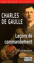 Couverture du livre « Charles de Gaulle ; leçons de commandement » de Bruno Jarrosson aux éditions Maxima