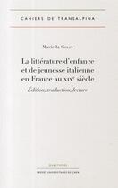 Couverture du livre « La littérature d'enfance et de jeunesse italienne en France au XIXe siècle ; édition, traduction, lecture » de Mariella Colin aux éditions Pu De Caen