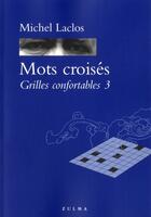 Couverture du livre « Mots croisés ; grilles confortables t.3 » de Michel Laclos aux éditions Zulma