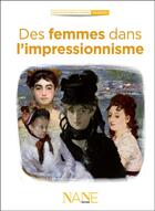 Couverture du livre « Des femmes dans l'impressionnisme » de Marianne Leclere aux éditions Nane