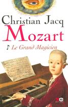 Couverture du livre « Mozart Tome 1 : le grand magicien » de Christian Jacq aux éditions Xo