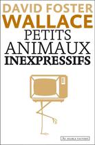 Couverture du livre « Petits animaux inexpressifs » de David Foster Wallace aux éditions Au Diable Vauvert